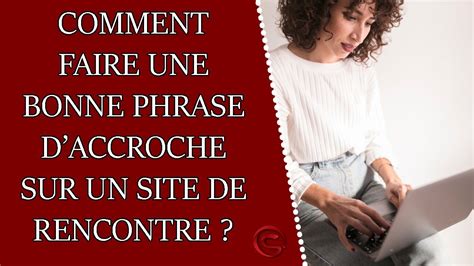 phrase pour site de rencontre|Phrase daccroche site de rencontre : comment se démarquer